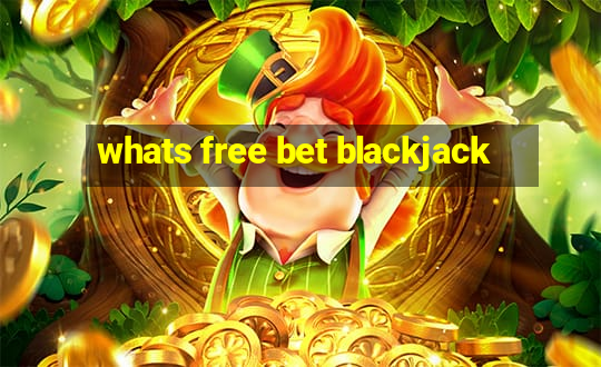 whats free bet blackjack