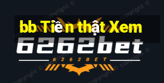 bb Tiền thật Xem