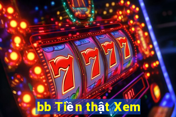 bb Tiền thật Xem