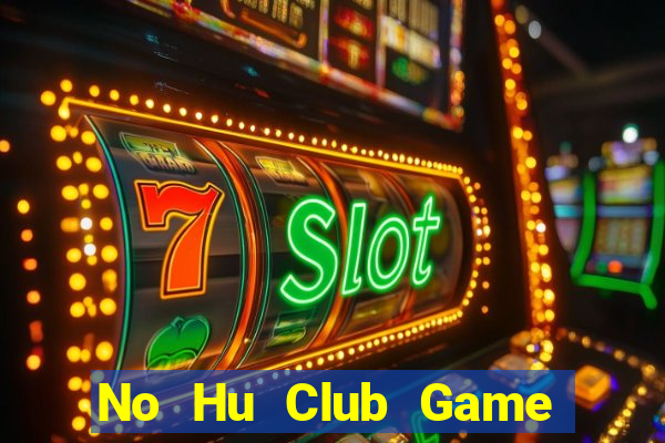 No Hu Club Game Bài Bốc Club