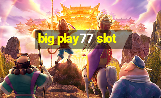 big play77 slot