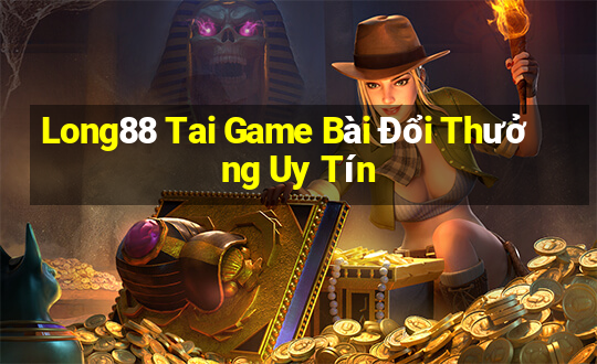 Long88 Tai Game Bài Đổi Thưởng Uy Tín