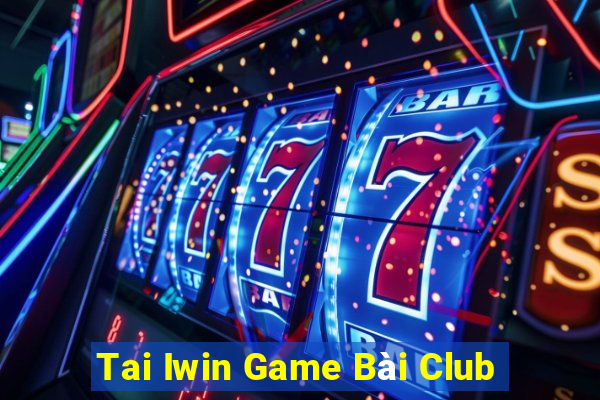 Tai Iwin Game Bài Club