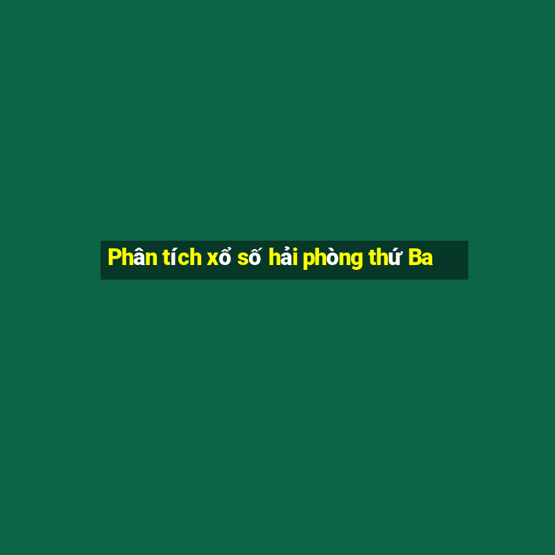 Phân tích xổ số hải phòng thứ Ba