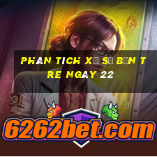 Phân tích Xổ Số bến tre ngày 22