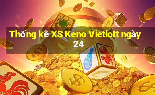 Thống kê XS Keno Vietlott ngày 24