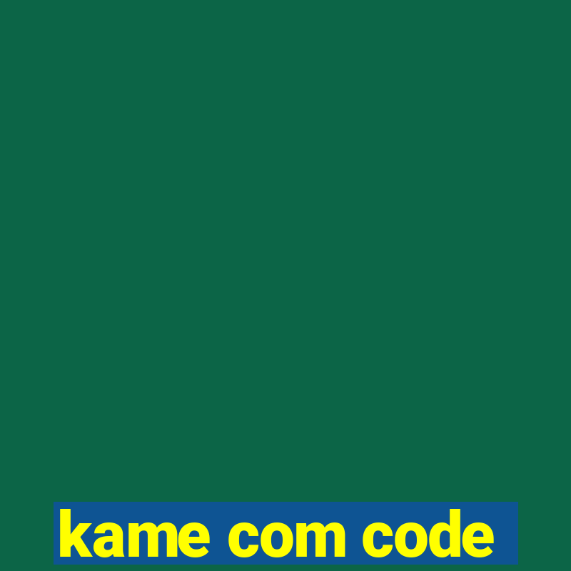 kame com code