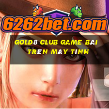 Gold8 Club Game Bài Trên Máy Tính