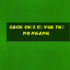 cách chơi cờ vua thắng nhanh