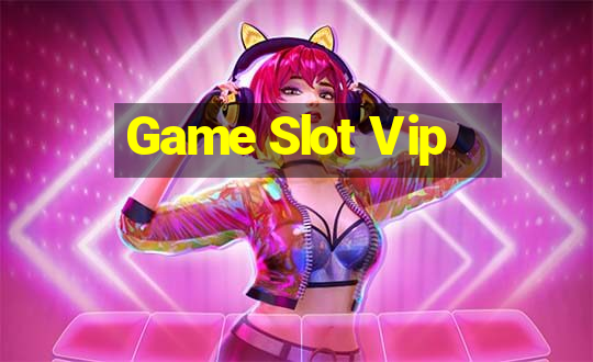 Game Slot Vip