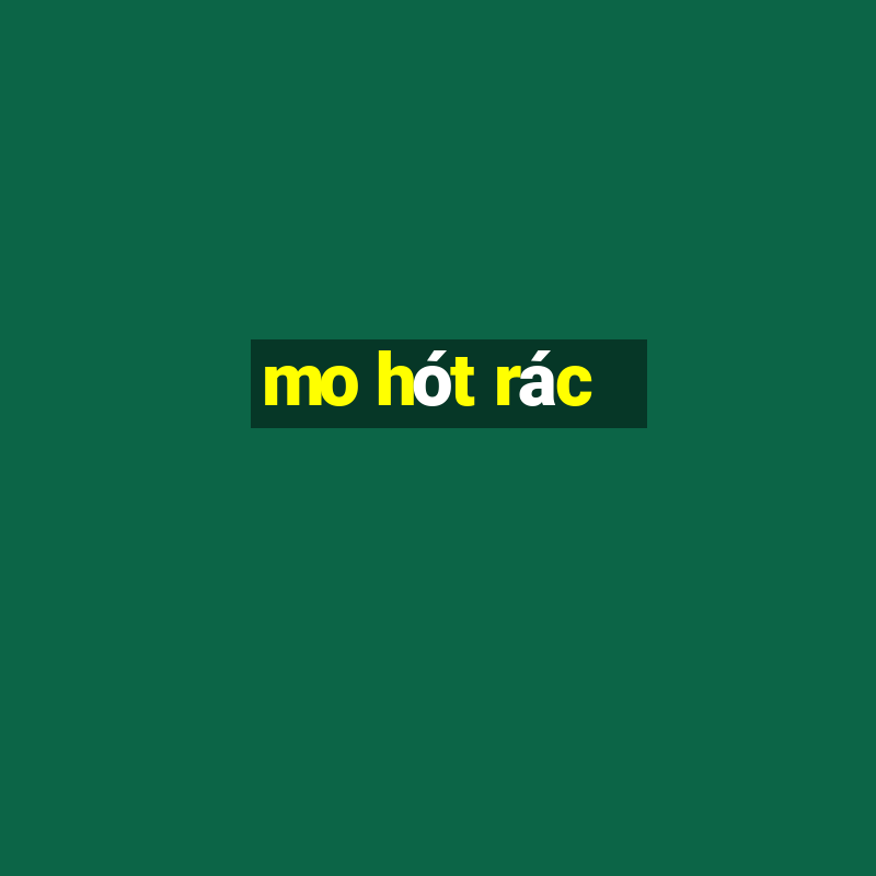 mo hót rác