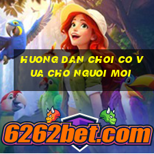 huong dan choi co vua cho nguoi moi