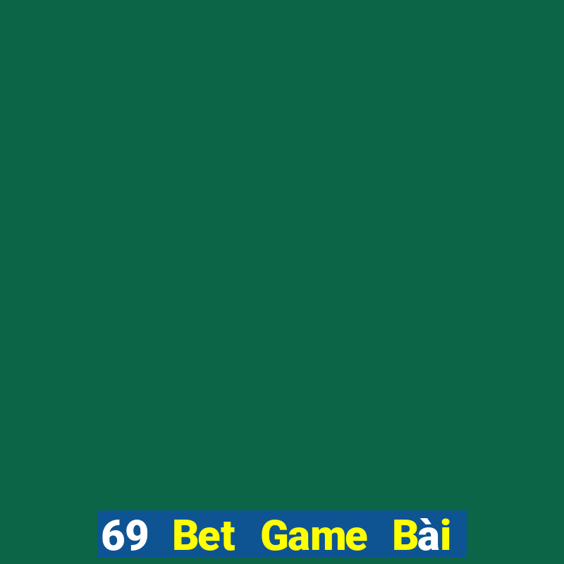 69 Bet Game Bài Đổi Thưởng Trực Tuyến