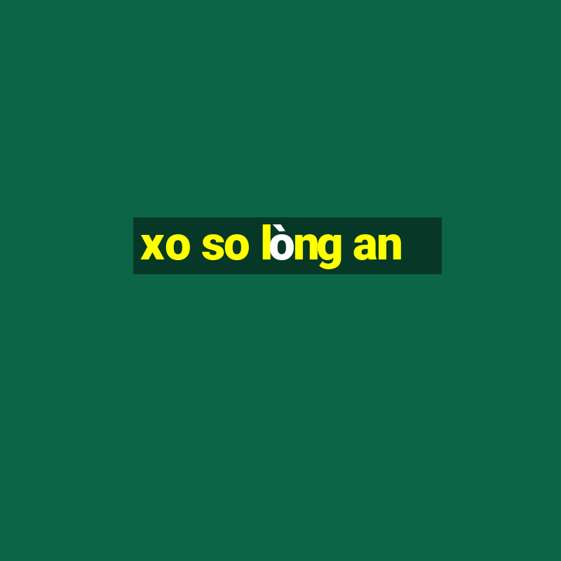 xo so lòng an