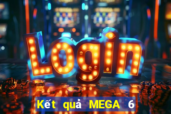 Kết quả MEGA 6 45 Ngày mai