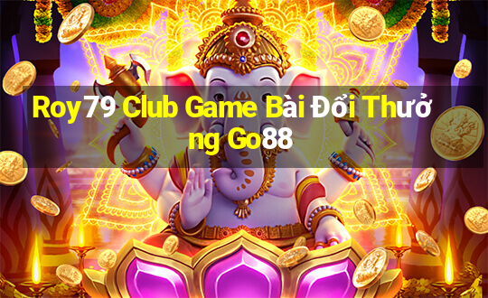 Roy79 Club Game Bài Đổi Thưởng Go88