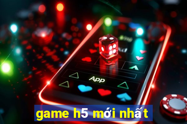 game h5 mới nhất