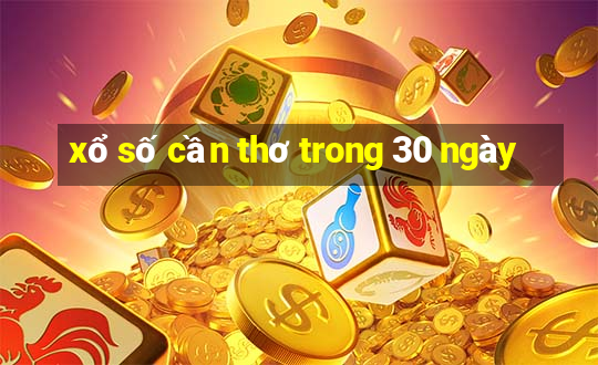 xổ số cần thơ trong 30 ngày