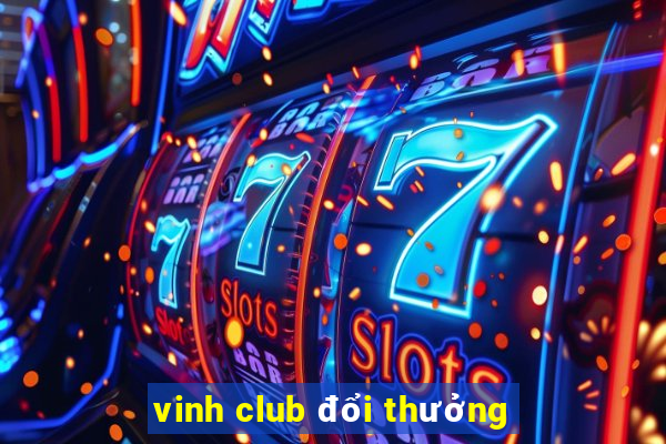 vinh club đổi thưởng