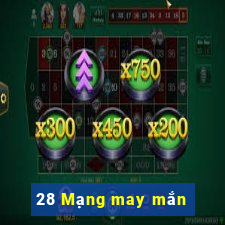 28 Mạng may mắn