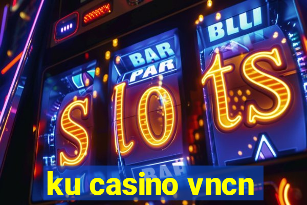 ku casino vncn