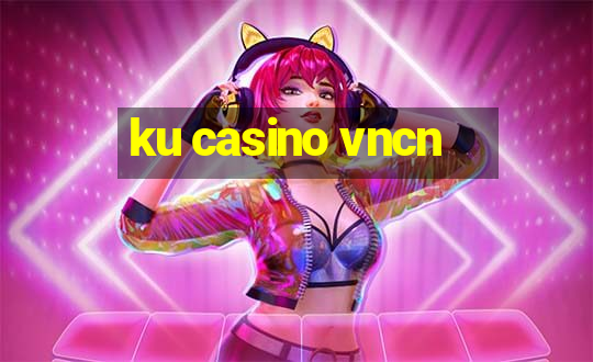 ku casino vncn