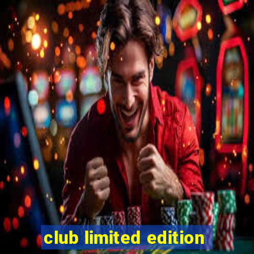 club limited edition