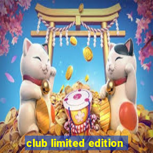 club limited edition