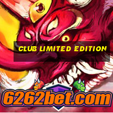 club limited edition