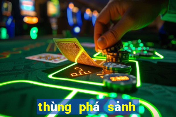 thùng phá sảnh là như thế nào