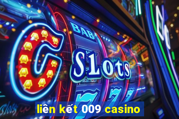 liên kết 009 casino