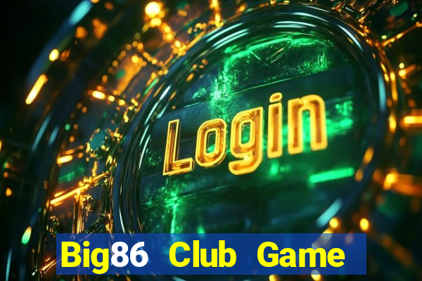 Big86 Club Game Bài 567