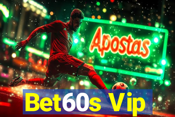 Bet60s Vip