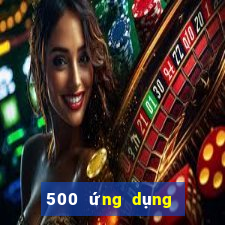 500 ứng dụng đầy màu sắc