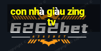 con nhà giàu zing tv