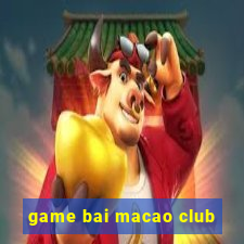 game bai macao club