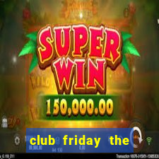 club friday the series 3