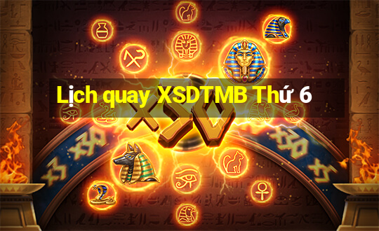 Lịch quay XSDTMB Thứ 6