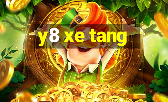 y8 xe tang