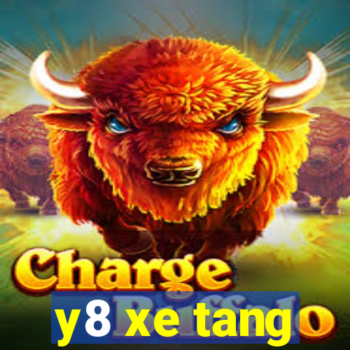 y8 xe tang