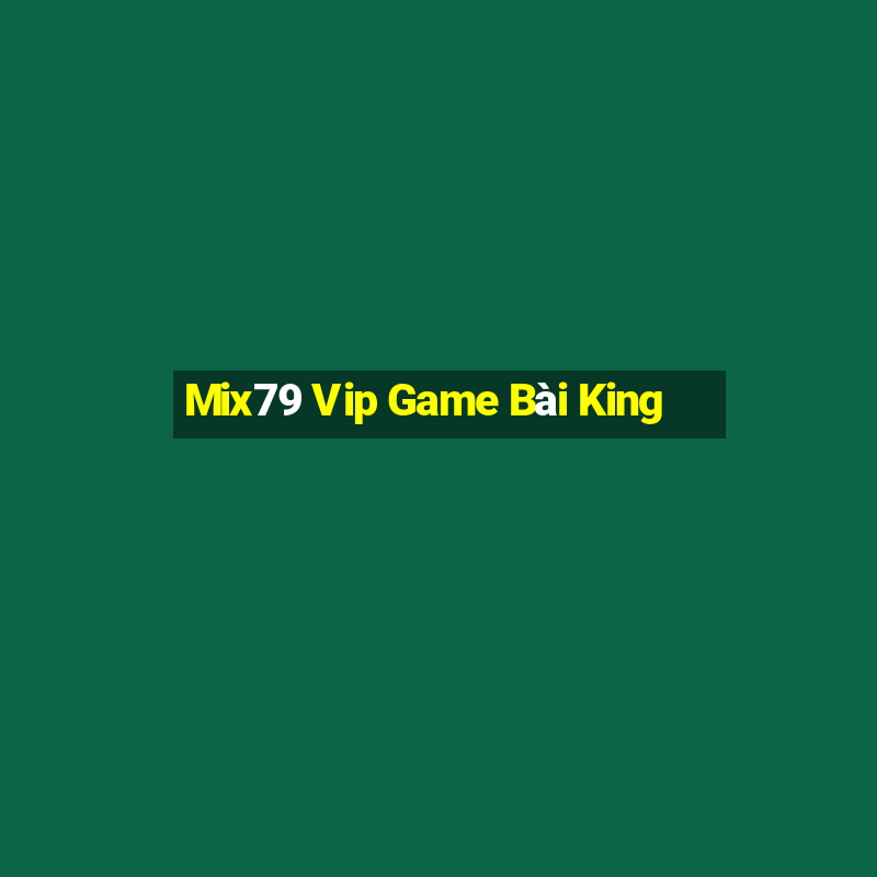 Mix79 Vip Game Bài King