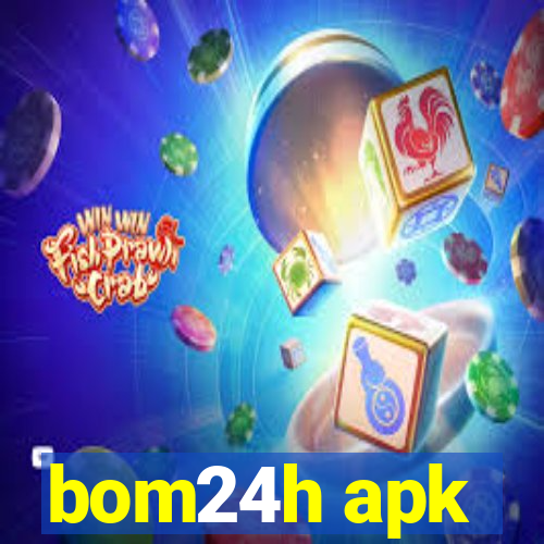 bom24h apk