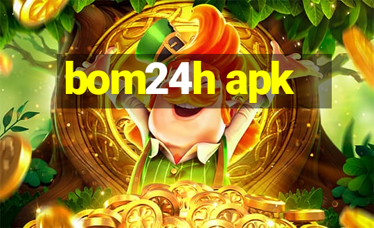 bom24h apk