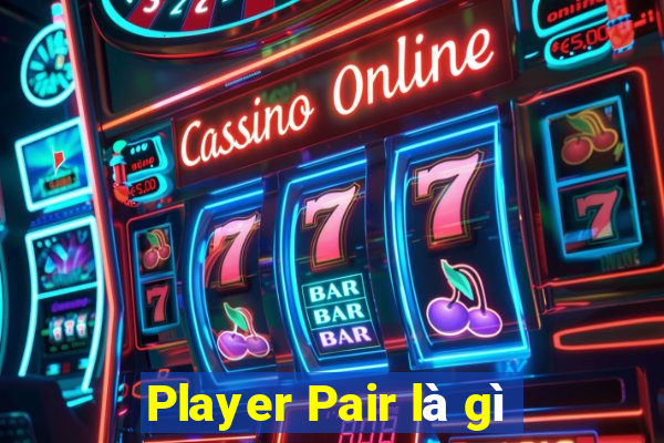 Player Pair là gì