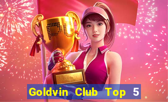 Goldvin Club Top 5 Game Bài Đổi Thưởng