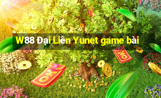 W88 Đại Liên Yunet game bài