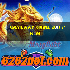 Gamehay Game Bài Phỏm