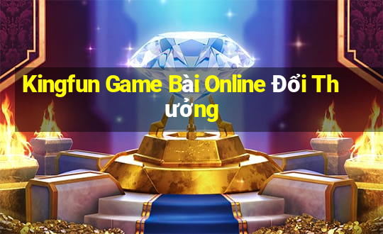 Kingfun Game Bài Online Đổi Thưởng