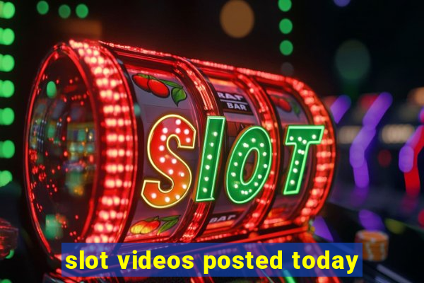 slot videos posted today