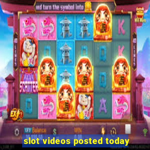 slot videos posted today